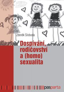 Dospívání, rodičovství a (homo)sexualita. Zdeněk Sloboda. Pasparta