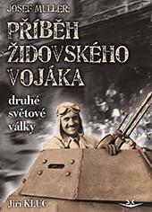 Josef MŮLLER - Příběh čs. židovského vojáka druhé světové války