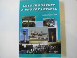 LETOVÉ POSTUPY A PROVOZ LETADEL  Vladimír Soldán rok vydání: 2007