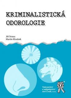 Kriminalistická odorologie (Jiří Straus, Martin Kloubek)
