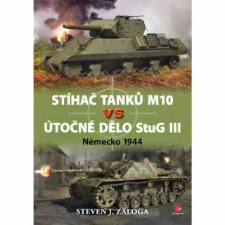 Kniha od autora  J. Steven Zaloga - Srovnání bojových vlastností amerického stíhače tanků M10 a německého útočného děla StuG III.