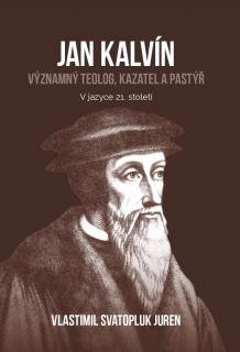Jan Kalvín – významný teolog, kazatel a pastýř