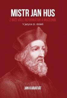 Mistr Jan Hus - reformátor a mučedník