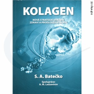 S.A.Batečko - Kolagen, nová strategie udržení zdraví a prodloužení mládí