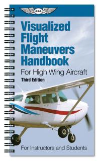 ASA Visualized Flight Maneuvers Handbook - High Wing
