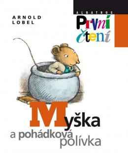 Arnold Lobel | Myška a pohádková polívka - První čtení