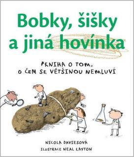 Bobky, šišky a jiná hovínka - Nicola Davies, Neal Layton ilustrátor