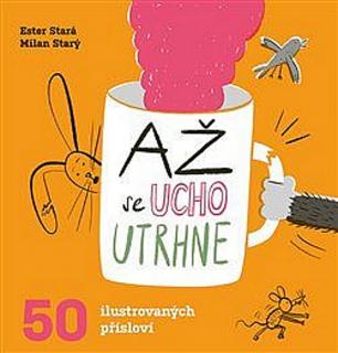 E. Stará, M. Starý | Až se ucho utrhne