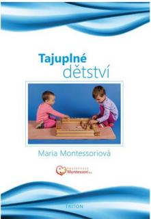 Maria Montessori | Tajuplné dětství