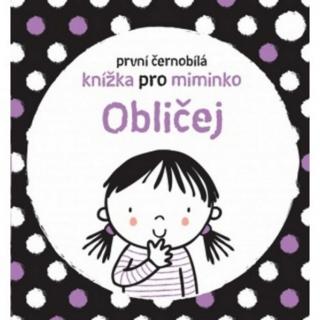 Obličej - První černobílá knížka pro miminko - Stella Baggott