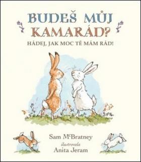 Sam McBratney | Budeš můj kamarád? Hádej, jak moc tě mám rád!