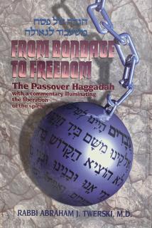 From Bondage to Freedom: The Passover Haggadah with a commentary illuminating the liberation of the spirit (Rabbi Abraham J. Twerski, M.D.)