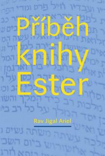 Příběh knihy Ester (Rav Jigal Ariel)