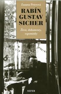 Rabín Gustav Sicher | život, dokumenty, vzpomínky - Zuzana Peterová