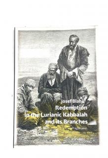 Redemption in the Lurianic Kabbalah and its Branches (Josef Blaha)