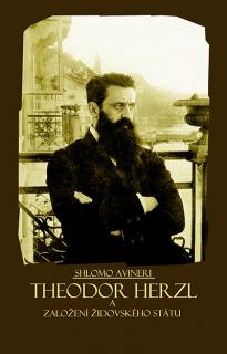 Theodor Herzl a založení židovského státu - Shlomo Avineri