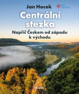 Centrální stezka – Napříč Českem od západu k východu - Jan Hocek - kniha