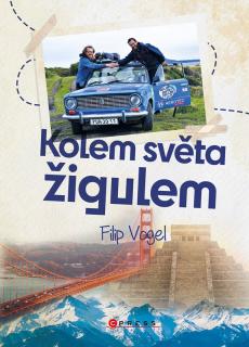 Kolem světa žigulem - cestopisná kniha - Filip Vogel