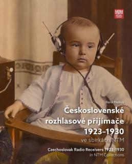 Československé rozhlasové přijímače 1923-1930 ve sbírkách NTM - nová kniha