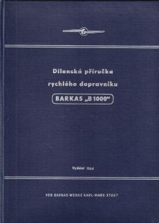 Dílenská Příručka rychlého dopravníku Barkas  B 1000  - A4 - ORIGINÁL 1964 - ČESKY - 142 STRAN