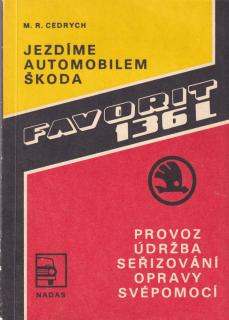 Jezdíme automobilem Škoda Favorit 136 L provoz, údržba, seřizování, opravy svépomocí