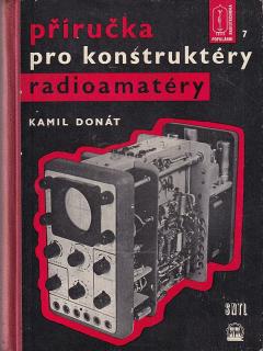 Příručka pro konstruktéry radioamatéry Donát Kamil - 1961