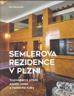 Semlerova rezidence v Plzni. Trojrozměrný příběh Adolfa Loose a Heinricha Kulky