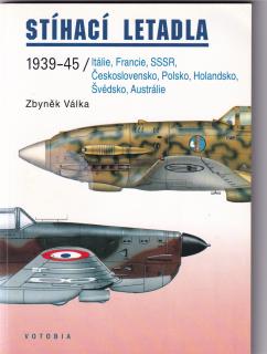 Stíhací letadla 1939-1845 / Italie, Francie, SSSR, Československo, Polsko, Holandsko, Švédsko, Austrálie