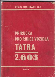 TATRA 2-603 - PŘÍRUČKA ŘIDIČE ORIGINÁL 1969 - A4 - 72 STRAN + 2 PLÁNY