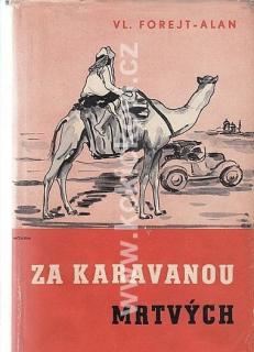 Za karavanou mrtvých 1941 PODPIS VL. FOREJTA - ALANA