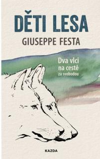 Děti lesa - Dva vlci na cestě za svobodou (Giuseppe Festa)