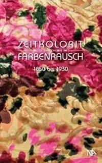 A. Paetz gen. Schieck: Zeitkolorit Mode und Chemie (Barva doby, móda a chemie) (ve vzpouře barev 1850 až 1930, 144 stran se 108 ilustracemi)