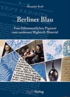 Alexander Kraft: Berliner Blau (Berlínská modř) (Od raně moderního pigmentu k modernímu high-tech materiálu, 312 str.)