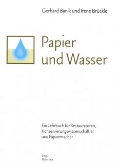 Banik / Brückle: Papier und Wasser (Papír a voda) (Učebnice pro restaurátory, konzervátory a papírníky)