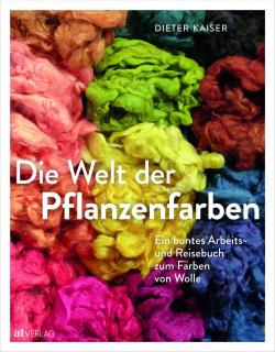 Dieter Kaiser: Die Welt der Pflanzenfarben (Svět rostlinných barev) (Barevná pracovní a cestopisná kniha k barvení vlny, pevná vazba, 224 stran, 19,2 cm x 24,5 cm)