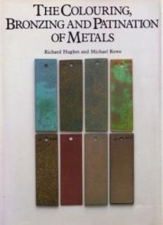 Hughes, Rowe: The Colouring, Bronzing  Patination of Metals (Hughes, Rowe: Barvení, bronzování a patinování kovů) (372 stran, 275 ilustrací, 16 barevných desek, pevná vazba)