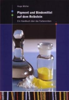 Hugo Müller: Pigment und Bindemittel auf dem Reibstein (Pigment a pojivo na třecím kameni) (104 stran, mnoho barevných ilustrací, formát: 17 x 23,5 cm)