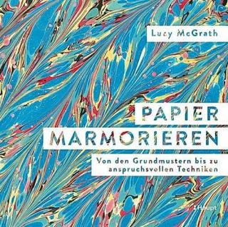 Lucy McGrath: Papier marmorieren (Papír marmorieren) (Od základních vzorů po sofistikované techniky, 144 stran, vázané)