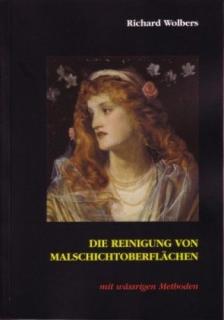 Richard Wolbers: Reinigung von Malschichtoberflächen mit wässrige  (Čištění lakovaných povrchů, vodní metody) (214 str., četné. barva Obr.)