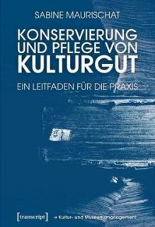 S. Maurischat: Konservierung und Pflege von Kulturgut (Ochrana a péče o kulturní statky) (Průvodce pro praxi, ISBN 978-3-8376-4914-7, 208 stran, první vydání 2020)