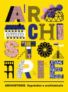 ARCHISTORIE — Vyprávění o architektuře