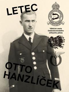 Letec Otto Hanzlíček  Válečná cesta československého stíhacího pilota