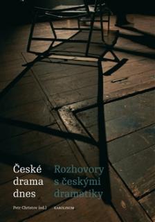 České drama dnes (Rozhovory s českými dramatiky)