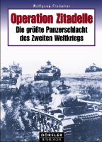 Die größte Panzerschlacht des Zweiten Weltkrieges. Operation Zitadelle . (Operace Citadela)