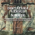 Diktatura versus naděje (Pronásledování římskokatolické církve v Československu v letech 1948-1989)