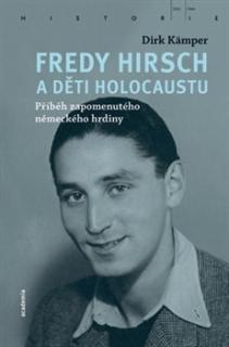 Fredy Hirsch a děti holocaustu (Příběh zapomenutého německého hrdiny)