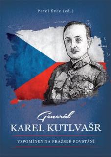 Generál Karel Kutlvašr (Vzpomínky na Pražské povstání)