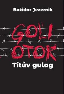Goli Otok: Titův gulag (Božidar Jezernik)