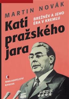 Kati pražského jara (Brežněv a jeho éra v Kremlu)