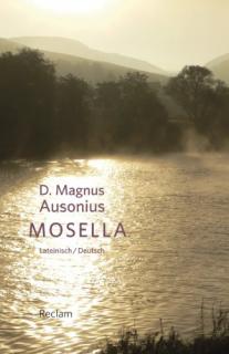 Mosella: D. Magnus Ausonius, Symmachus a Venantius Fortunatus (latinsko-německé vydání)